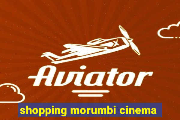 shopping morumbi cinema